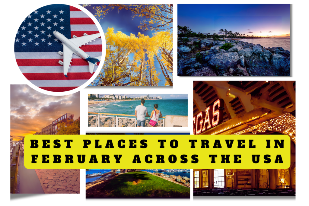 Best Places to Travel in February Across the USA
